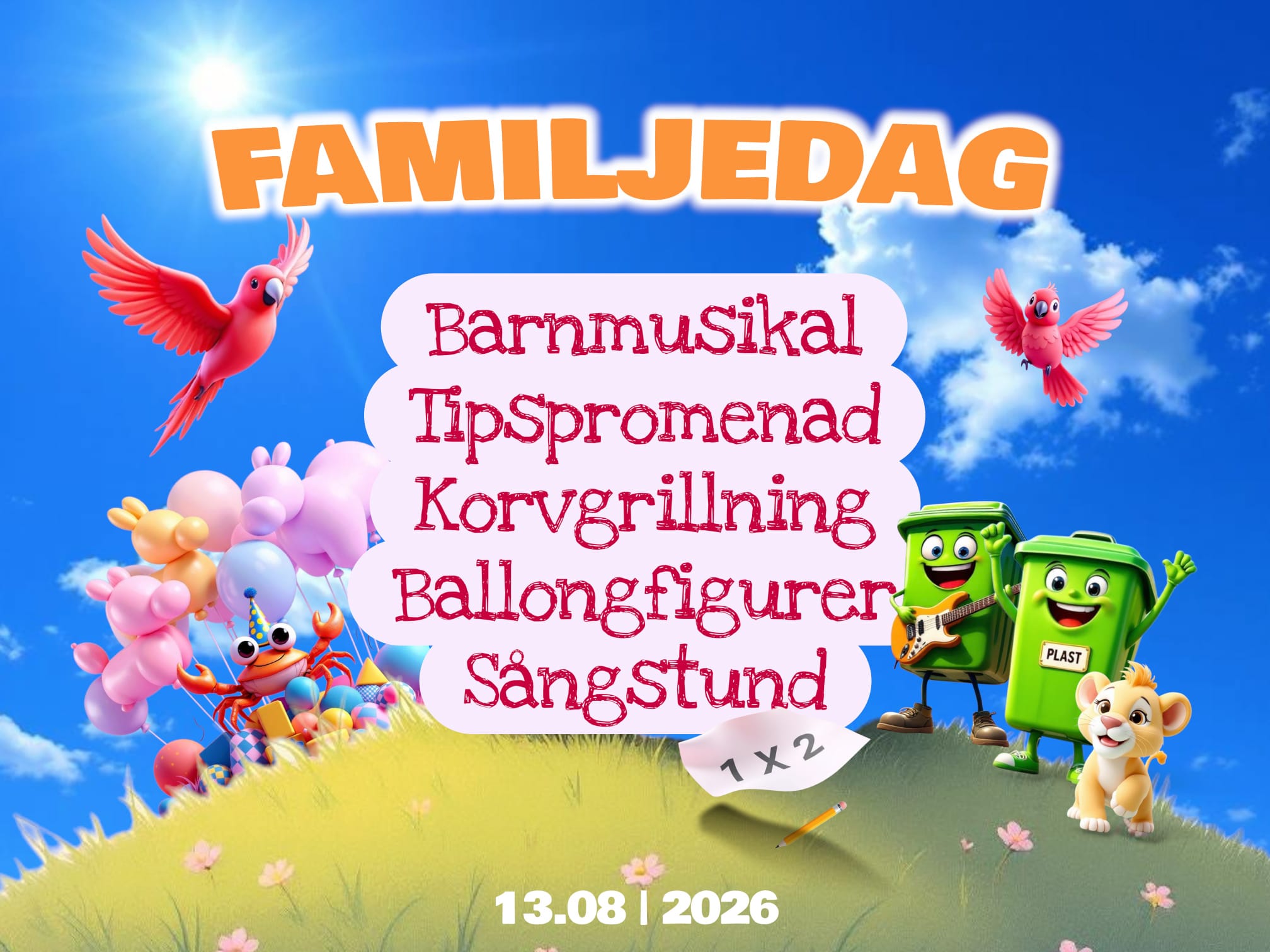 Ett gäng tecknade figurer i form av en krabba, en lejonunge, ballongfigurer och två glada soptunnor-karaktärer står på en gräskulle. Det är sol och blå himmel och två papegojor som flyger. Texten Familjedag och information om vad som går att göra, som barnmusikal, tipspromenad, korvgrillning, ballongfigurer och sångstund.